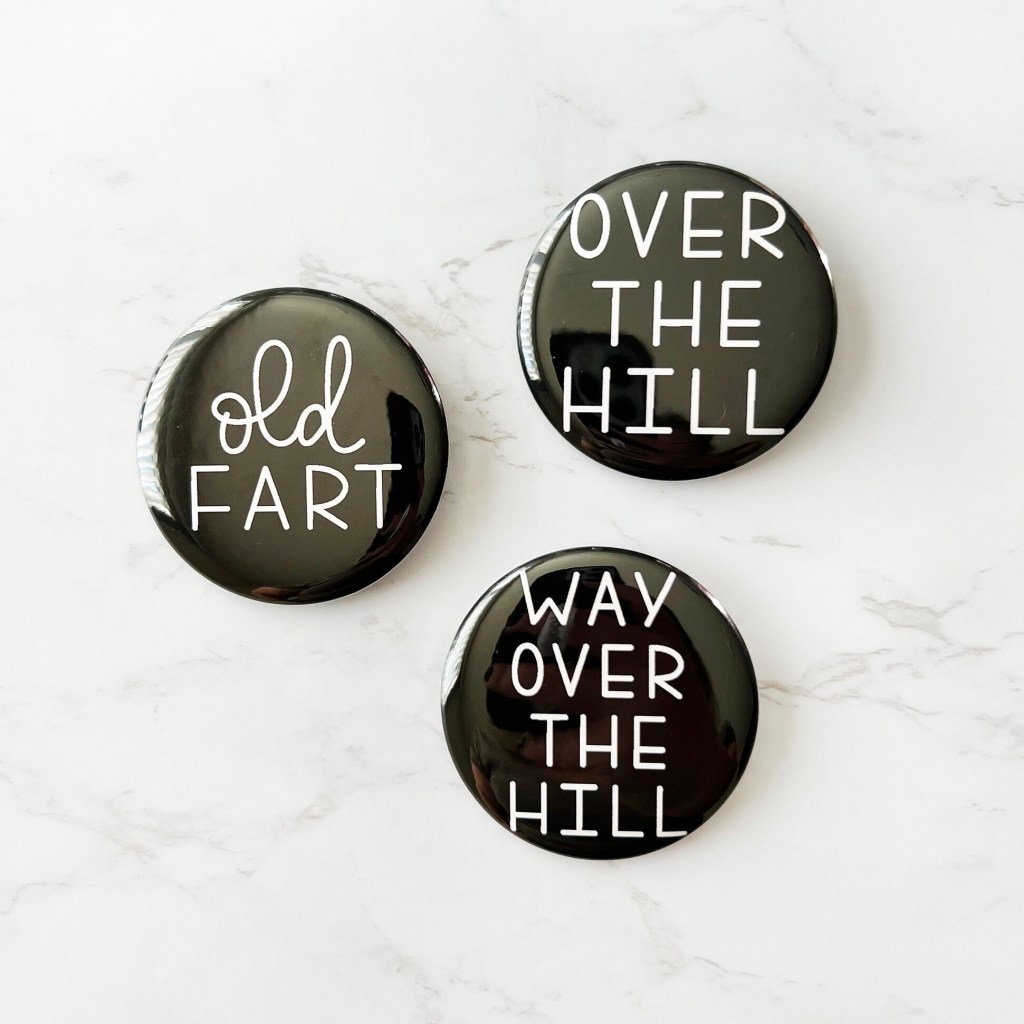 I’m Officially Waaay Over the Hill & Descending&nbsp;Fast